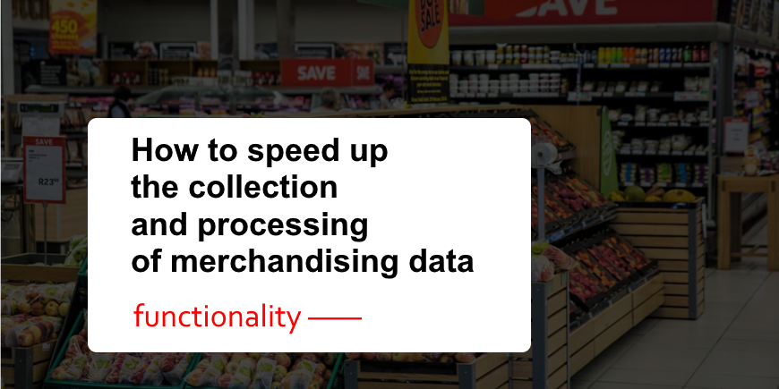 How to speed up the collection and processing of merchandising data